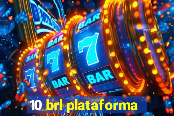 10 brl plataforma